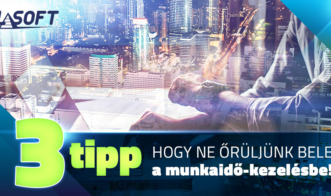 3 tipp a munkaidő kezeléshez