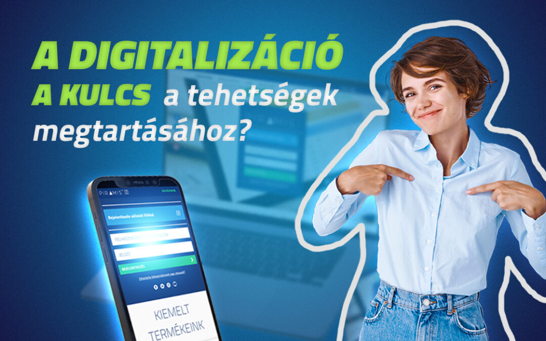 A digitalizáció a kulcs a tehetségek megtartásához?