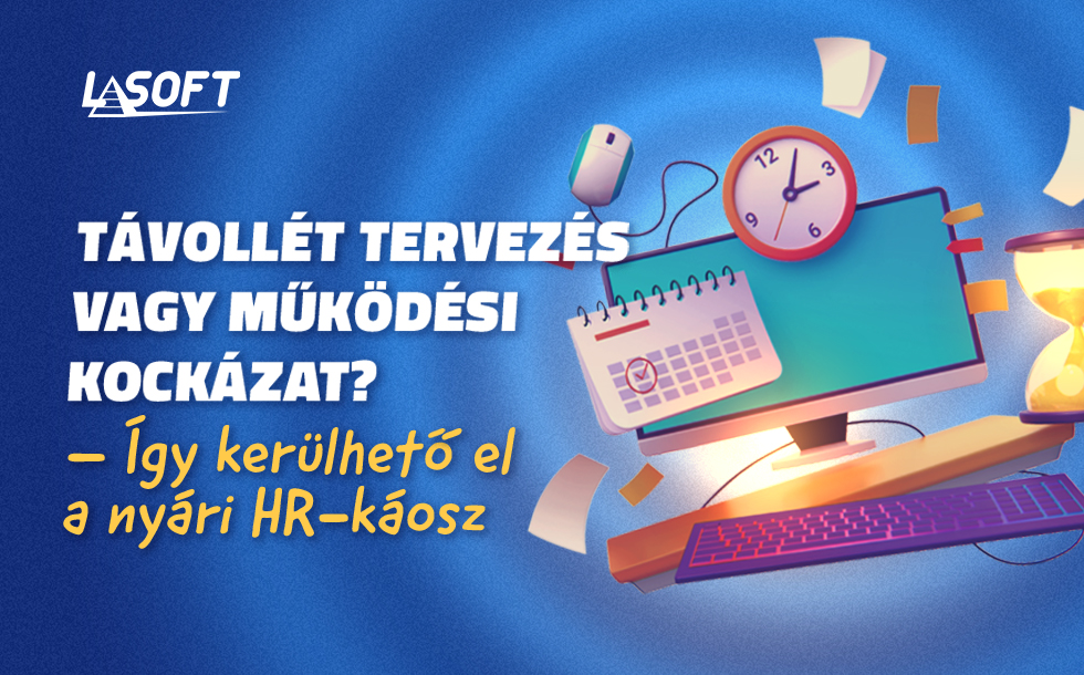 Távollét tervezés vagy működési kockázat? – Így kerülhető el a nyári HR-káosz